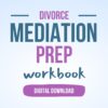 Divorce Mediation Prep Workbook - Digital Download